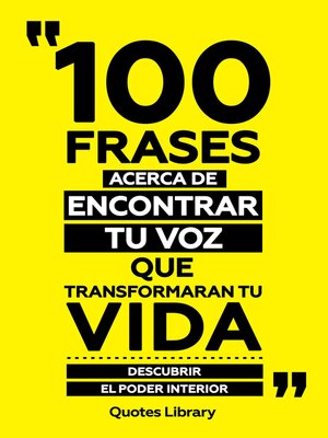 cover image of 100 Frases Acerca De Encontrar Tu Voz Que Transformaran Tu Vida--Descubrir El Poder Interior